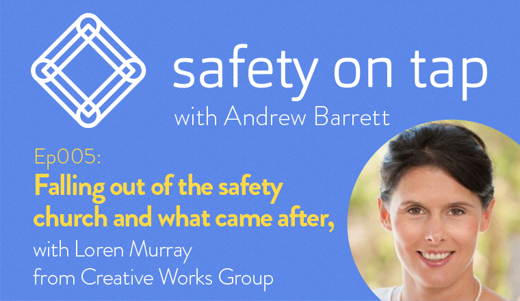 Ep005 – Falling out of the safety church and what came after, with Loren Murray
