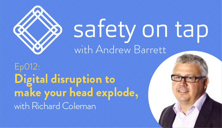 Ep012 Digital disruption to make your head explode, with Richard Coleman