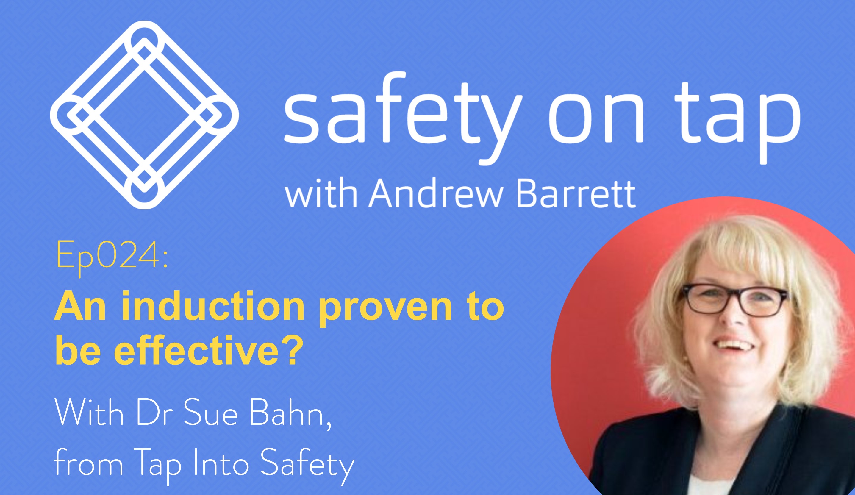 Ep024: An induction proven to be effective? with Dr Sue Bahn, from Tap Into Safety