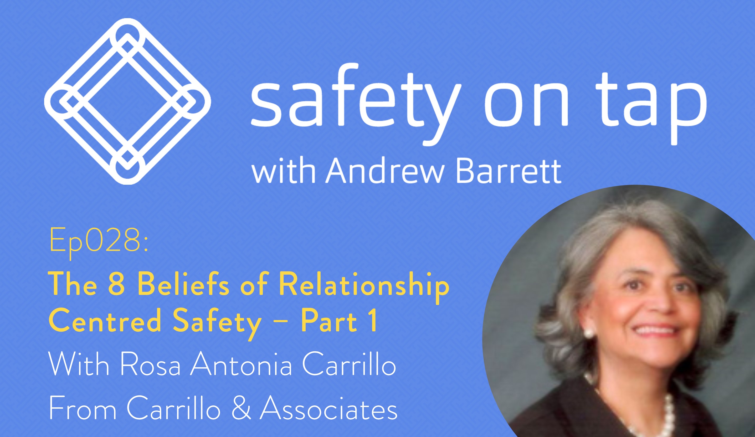 Ep28: The 8 Beliefs of Relationship Centered Safety Part 1, with Rosa Antonia Carrillo