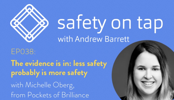 Ep038: The evidence is in: less safety probably is more safety, with Michelle Oberg.