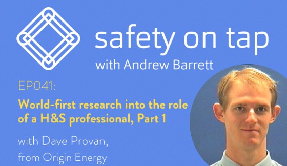 Ep041: World-first research into the role of the H&S professional, Part 1, with Dave Provan