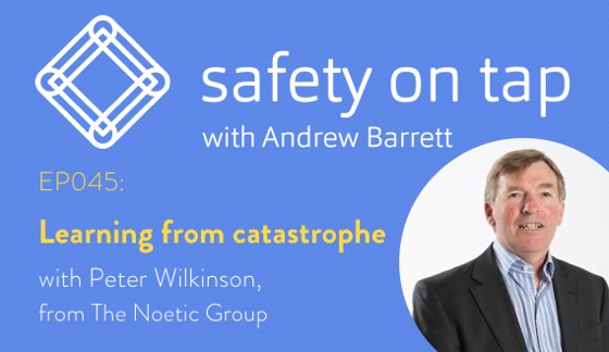 Ep045: Learning from catastrophe, with Peter Wilkinson