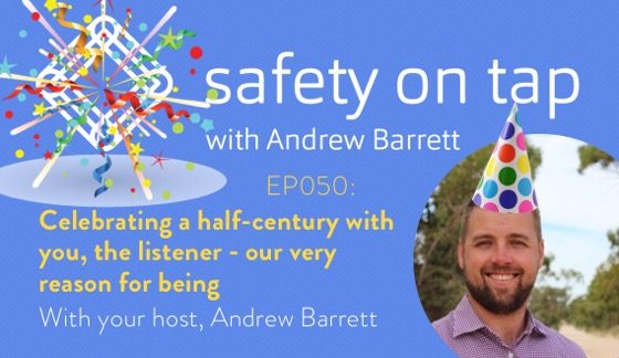 Ep050: Celebrating a half-century with you, the listener – our very reason for being.  With Andrew Barrett