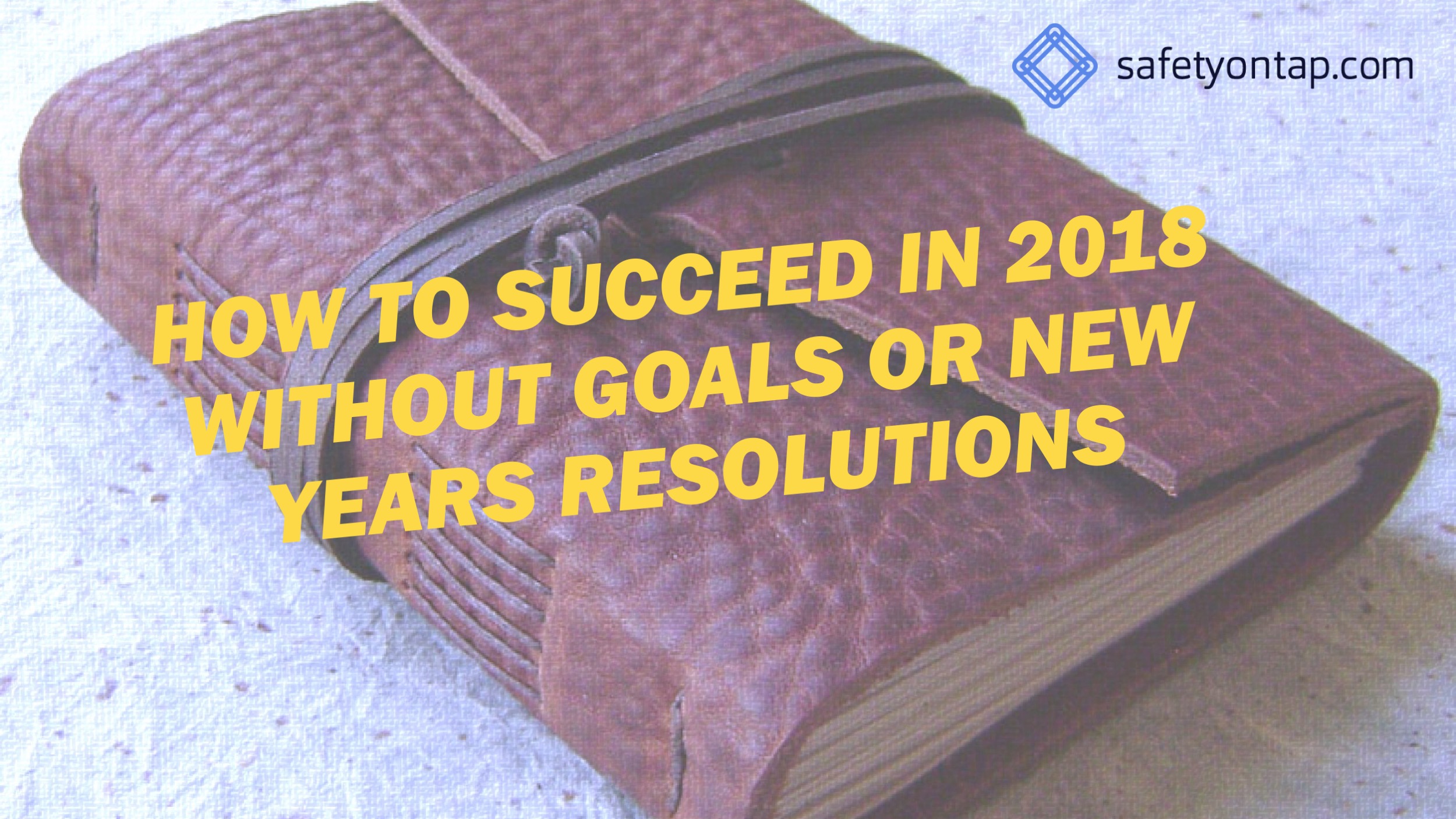 Ep055 – How to succeed in 2018 without goals or new years resolutions