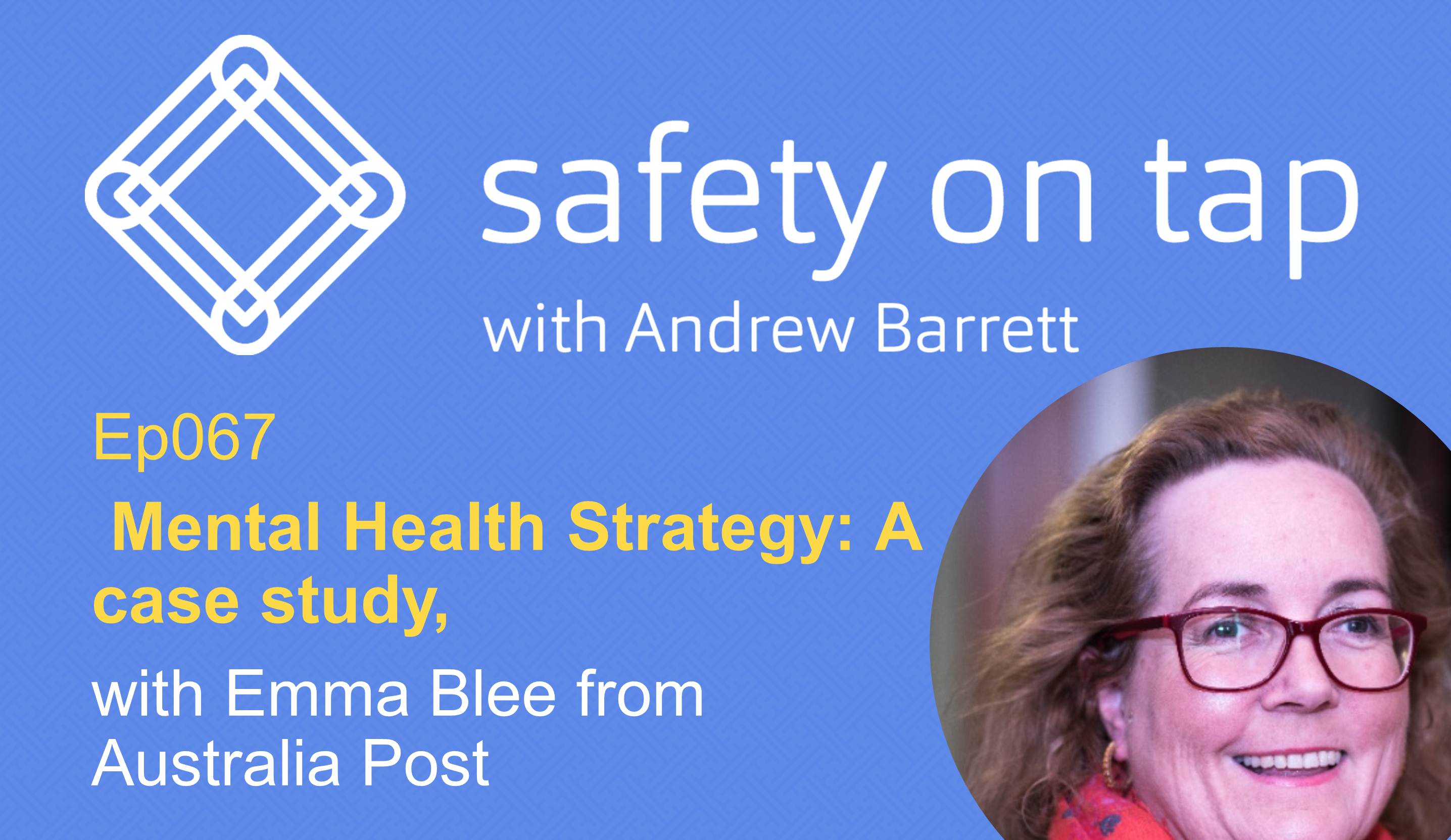 “Ep067: Mental Health Strategy: A case study, with Emma Blee from Australia Post”