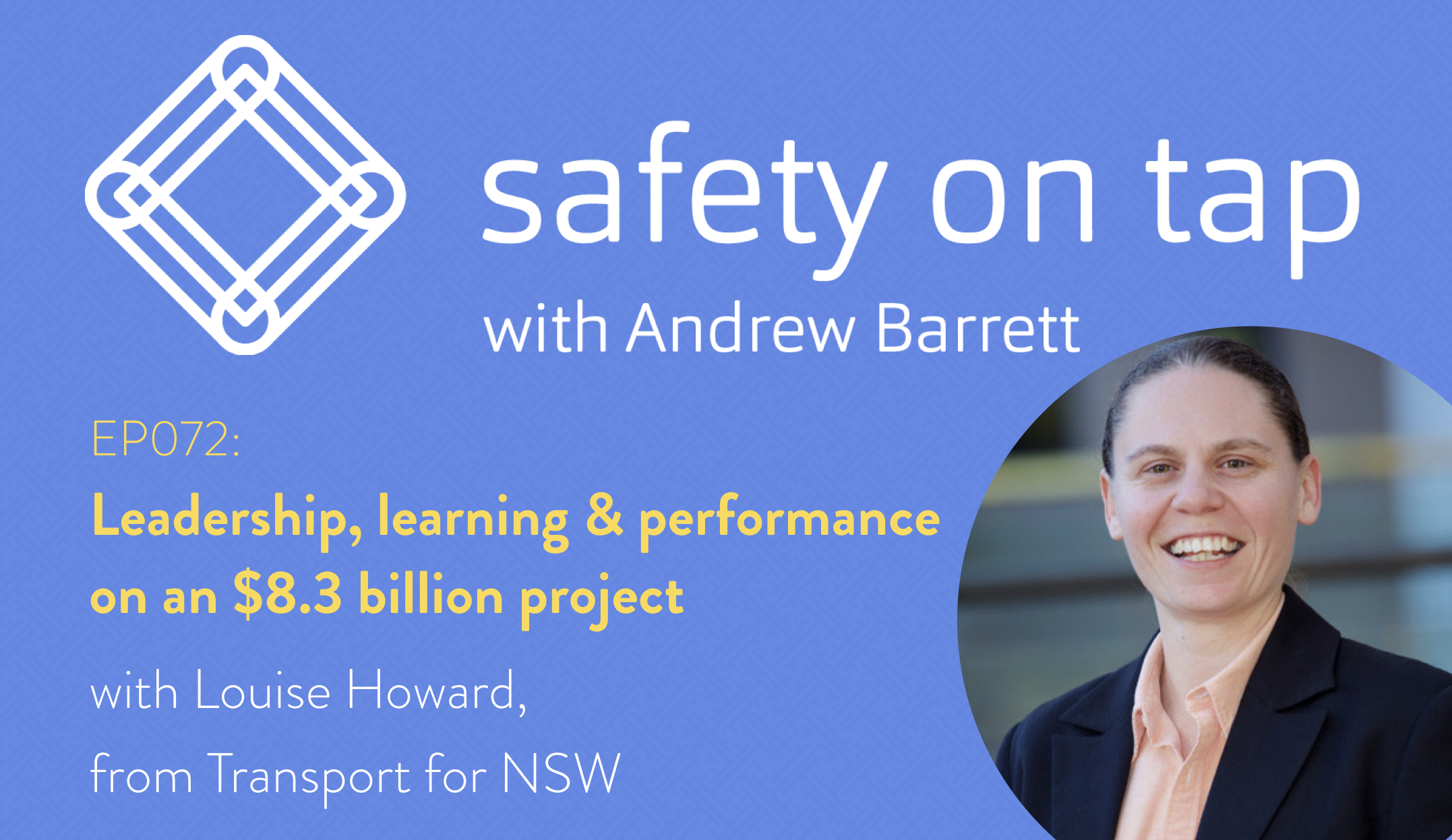 Ep072: Leadership, learning, & performance on a $8.3 billion dollar project, with Louise Howard from Transport for NSW