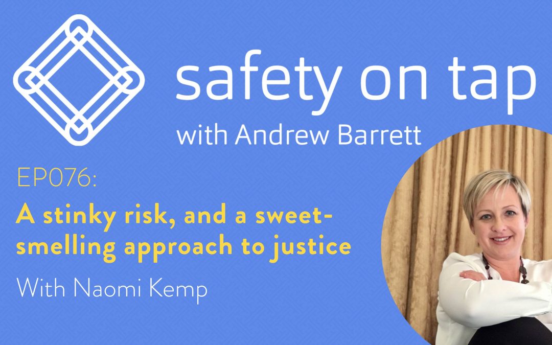 Ep076: A stinky risk, and a sweet-smelling approach to justice, with Naomi Kemp