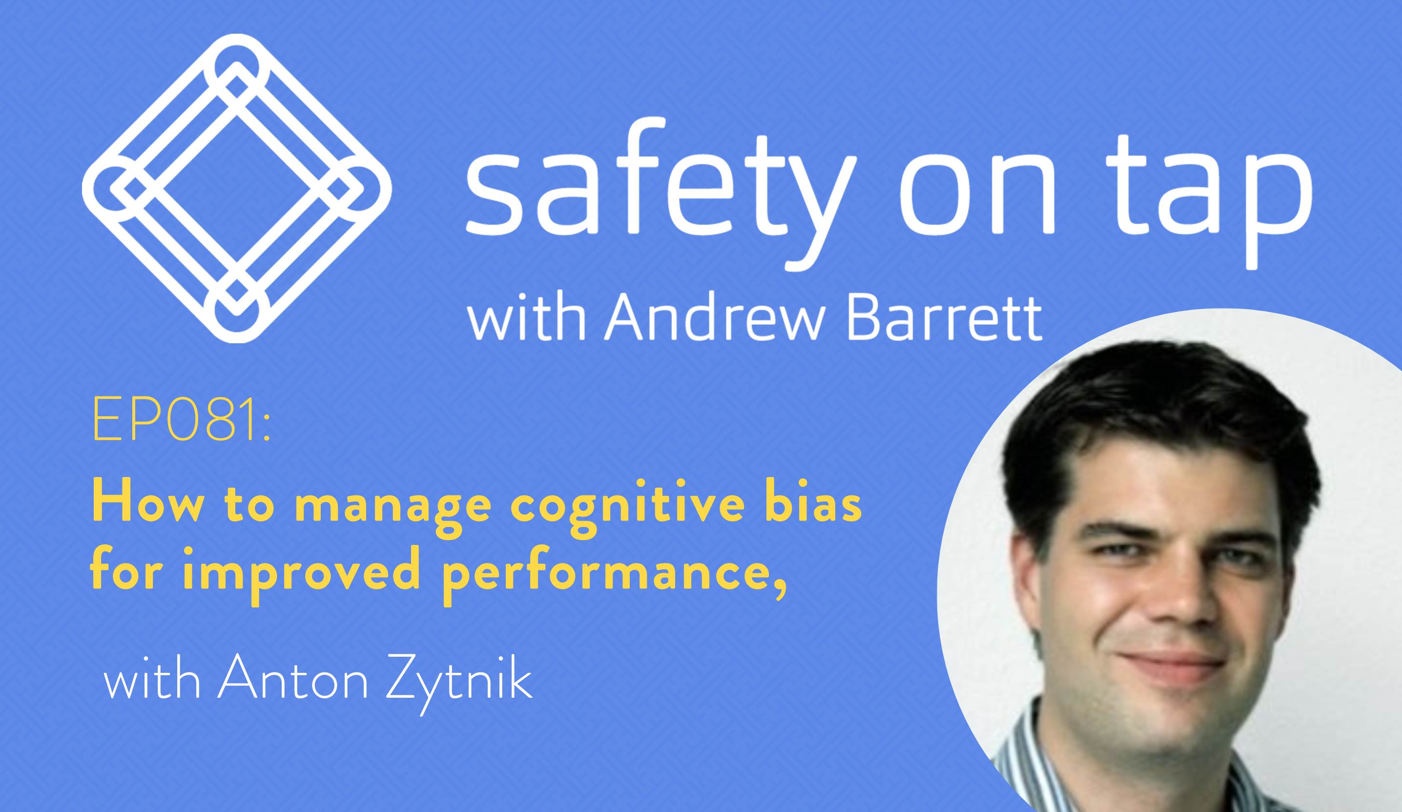 Ep081: How to manage cognitive bias for improved performance, with Anton Zytnik