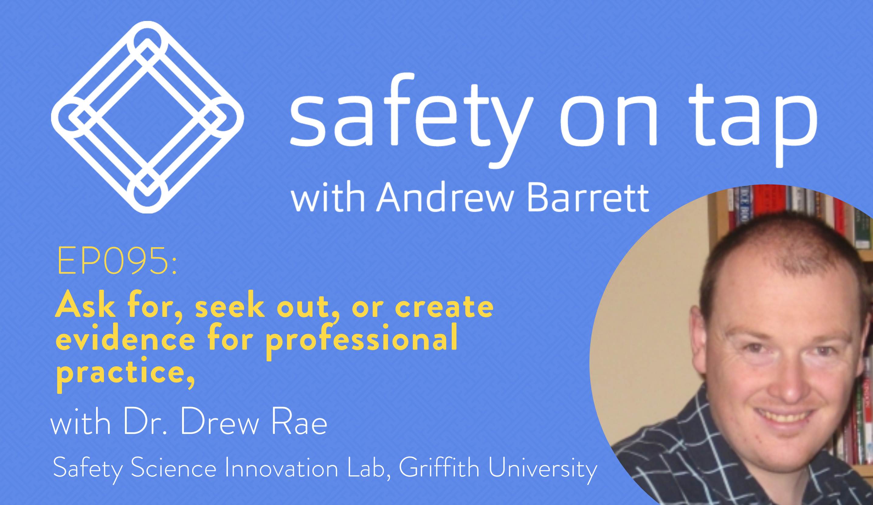 Ep095: Ask for, seek out, or create evidence for professional practice, with Dr Drew Rae