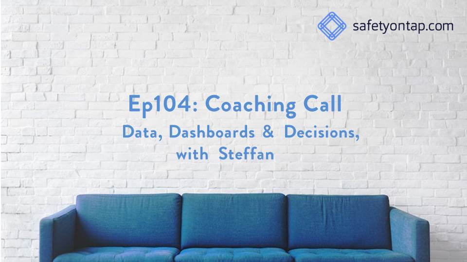 Ep104: Coaching Call – Data, Dashboards & Decisions, with Steffan
