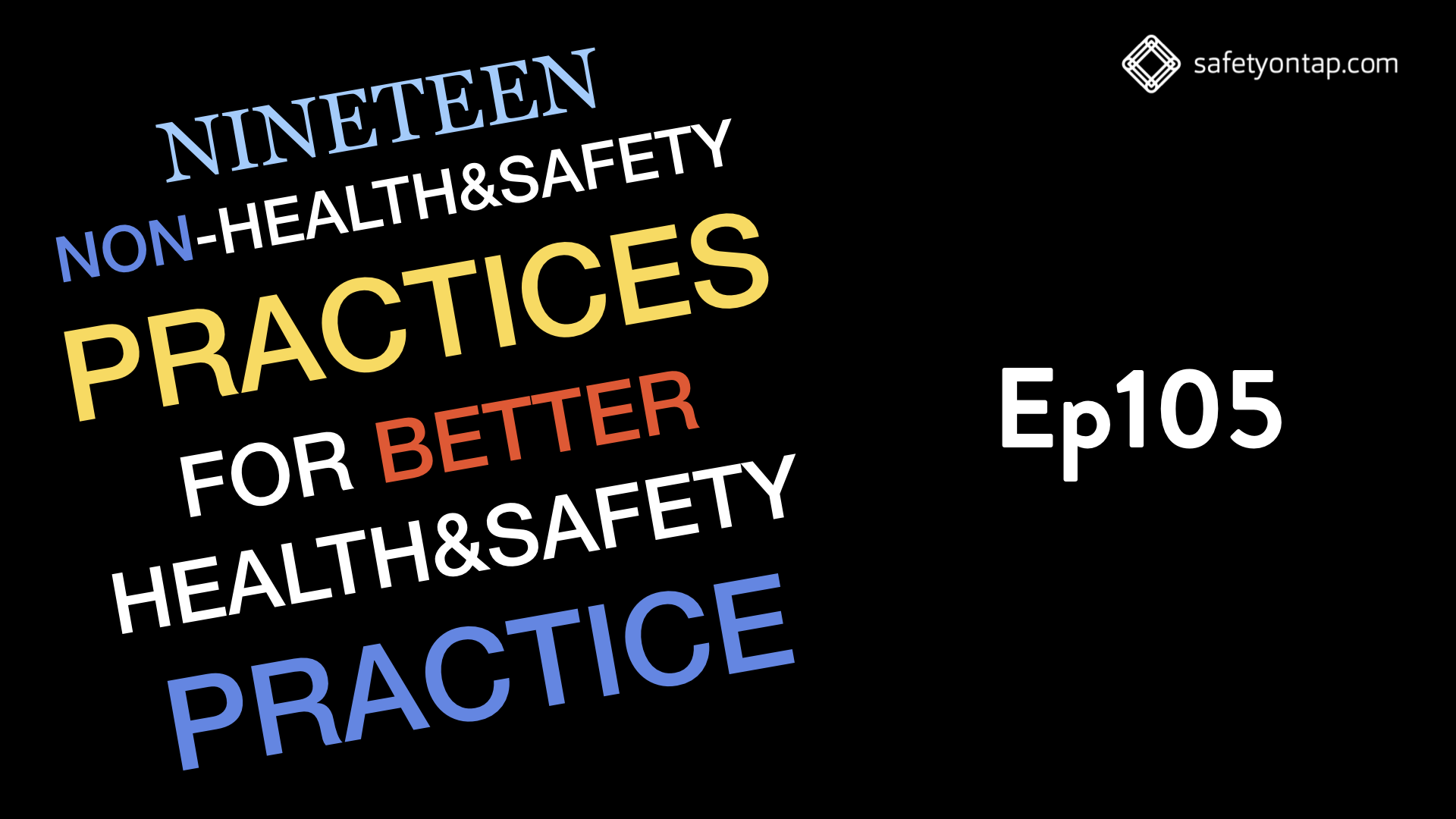 Ep105: Nineteen non-health & safety practices to improve H&S