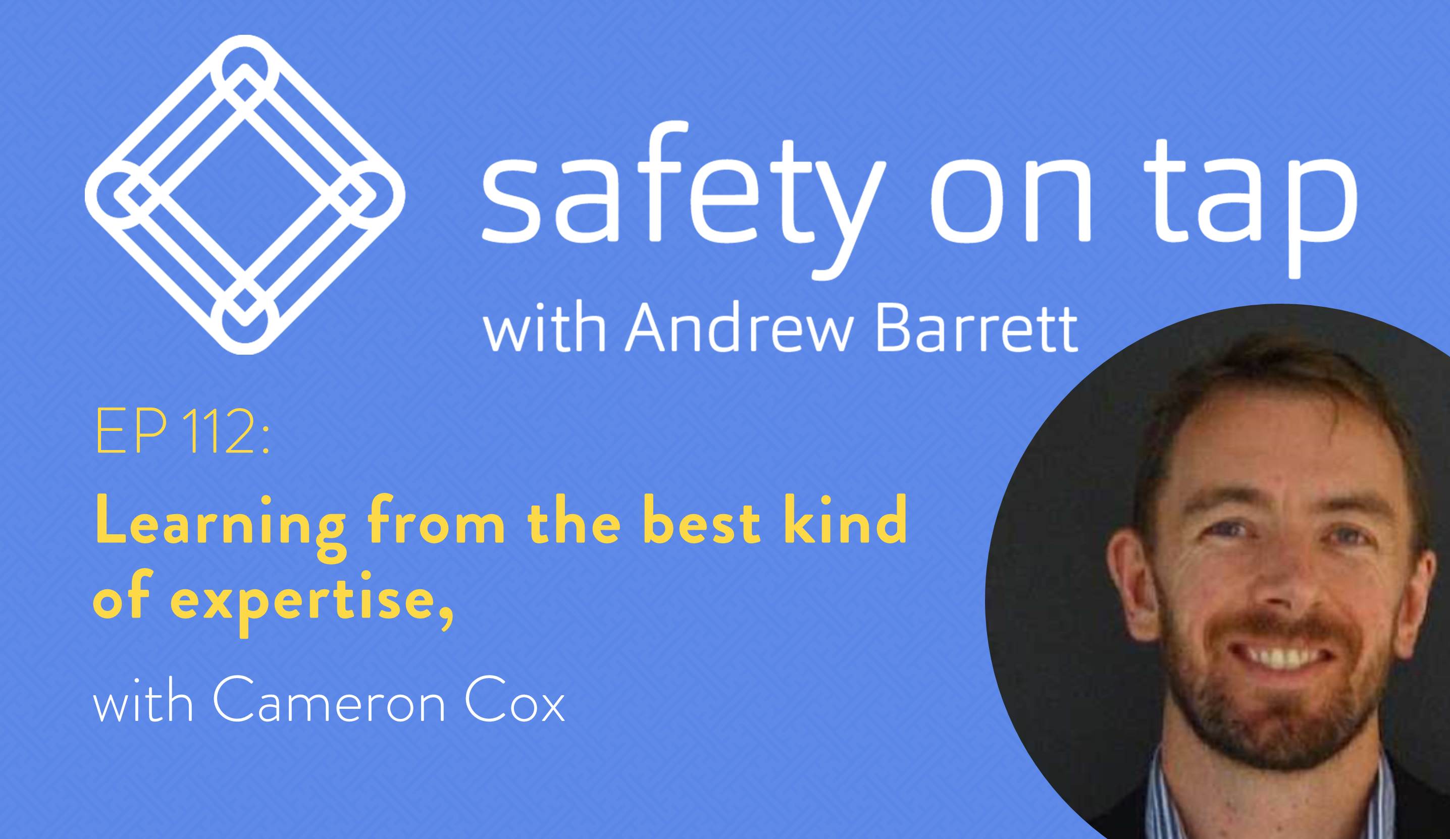 Ep112: Learning from the best kind of expertise, with Cameron Cox