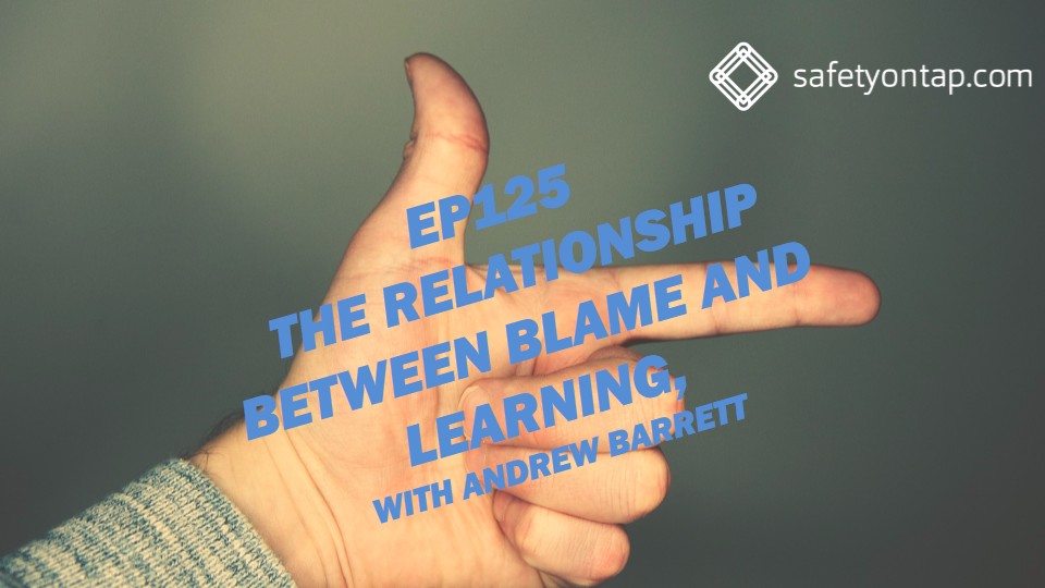 Ep125 The relationship between blame and learning, with Andrew Barrett
