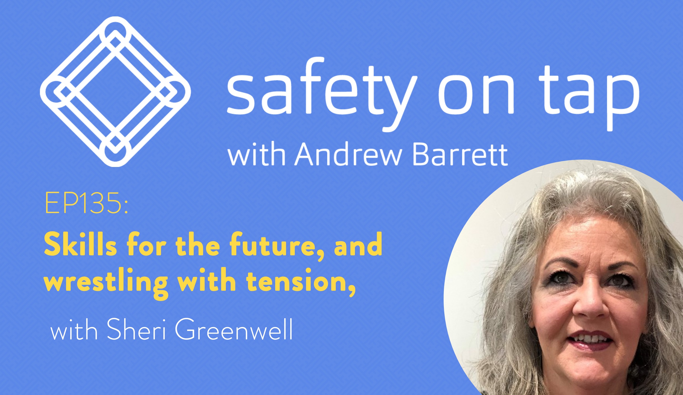 Ep135: Skills for the future, and wrestling with tension, with Sheri Greenwell