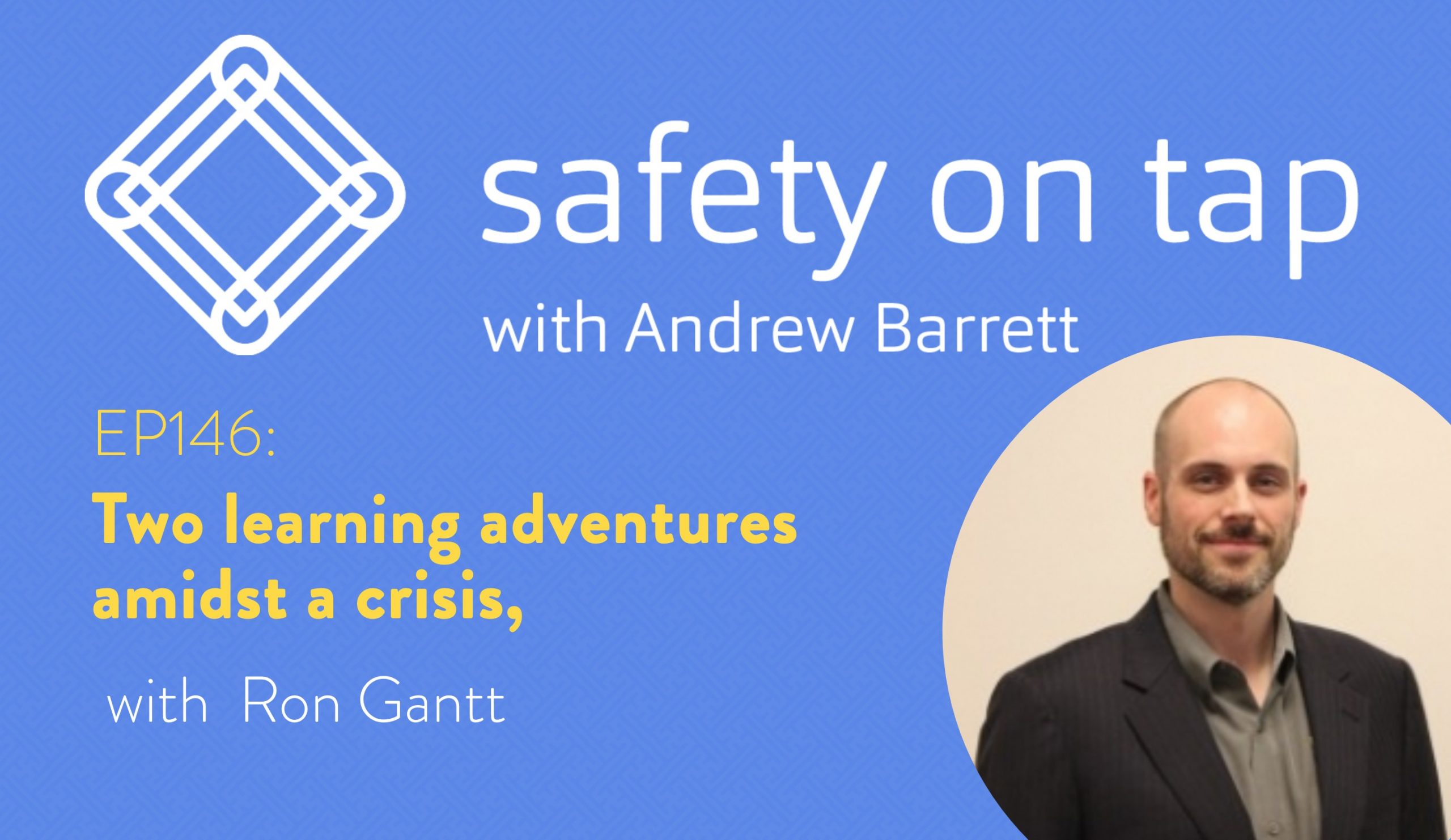 Ep146: Two learning adventures amidst a crisis, with Ron Gantt
