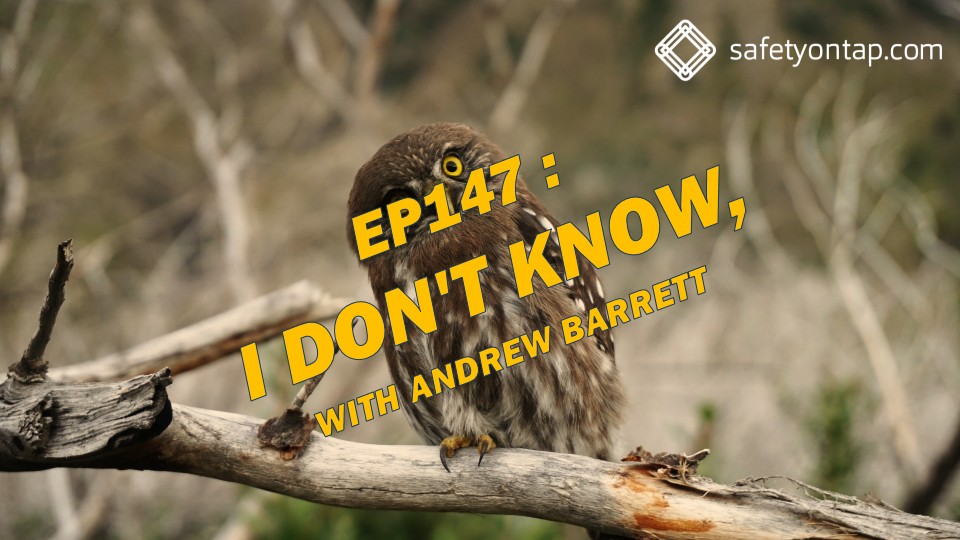 Ep147: I don’t know, with Andrew Barrett