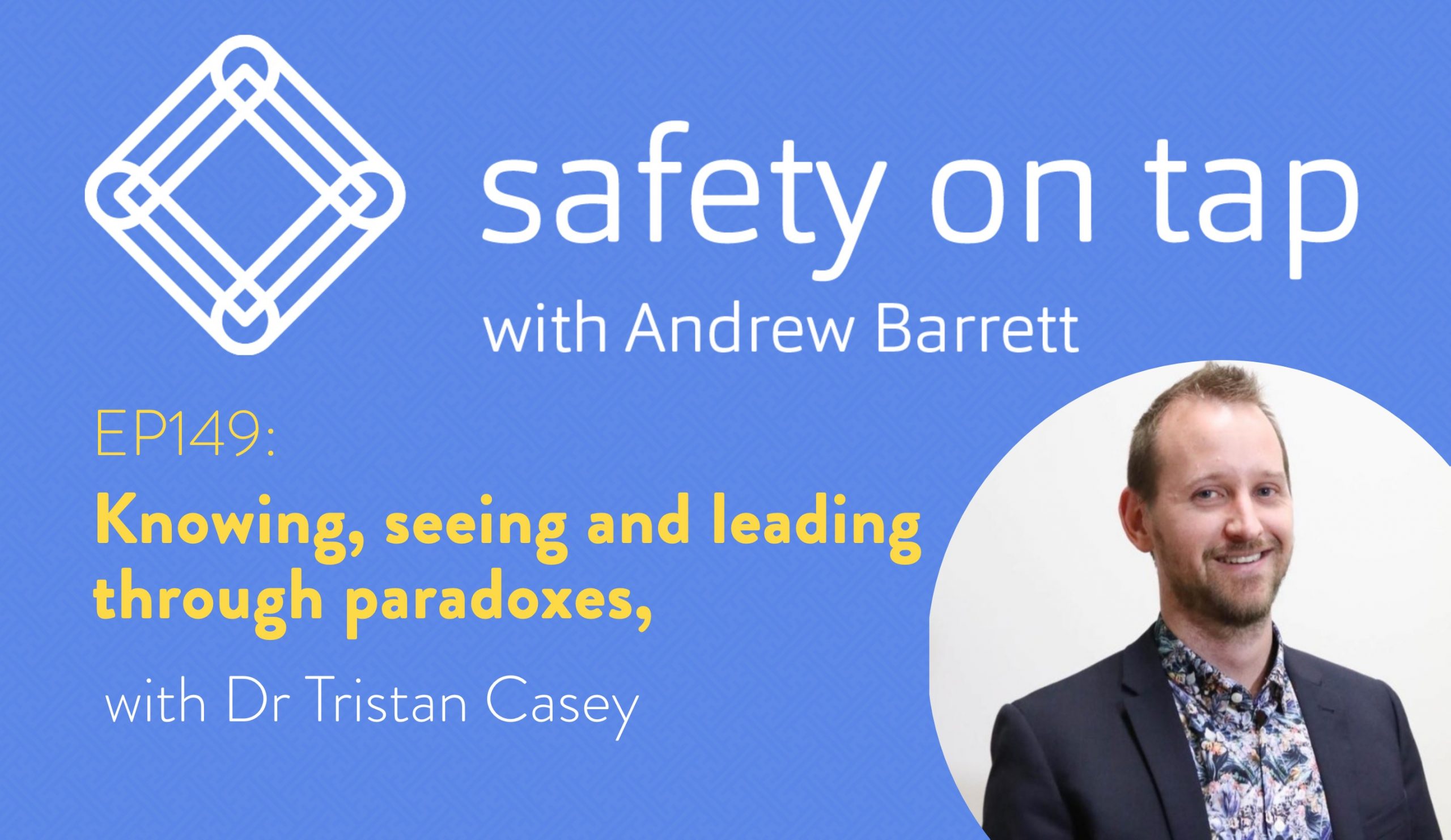 Ep149: Knowing, seeing and leading through paradoxes, with Dr Tristan Casey