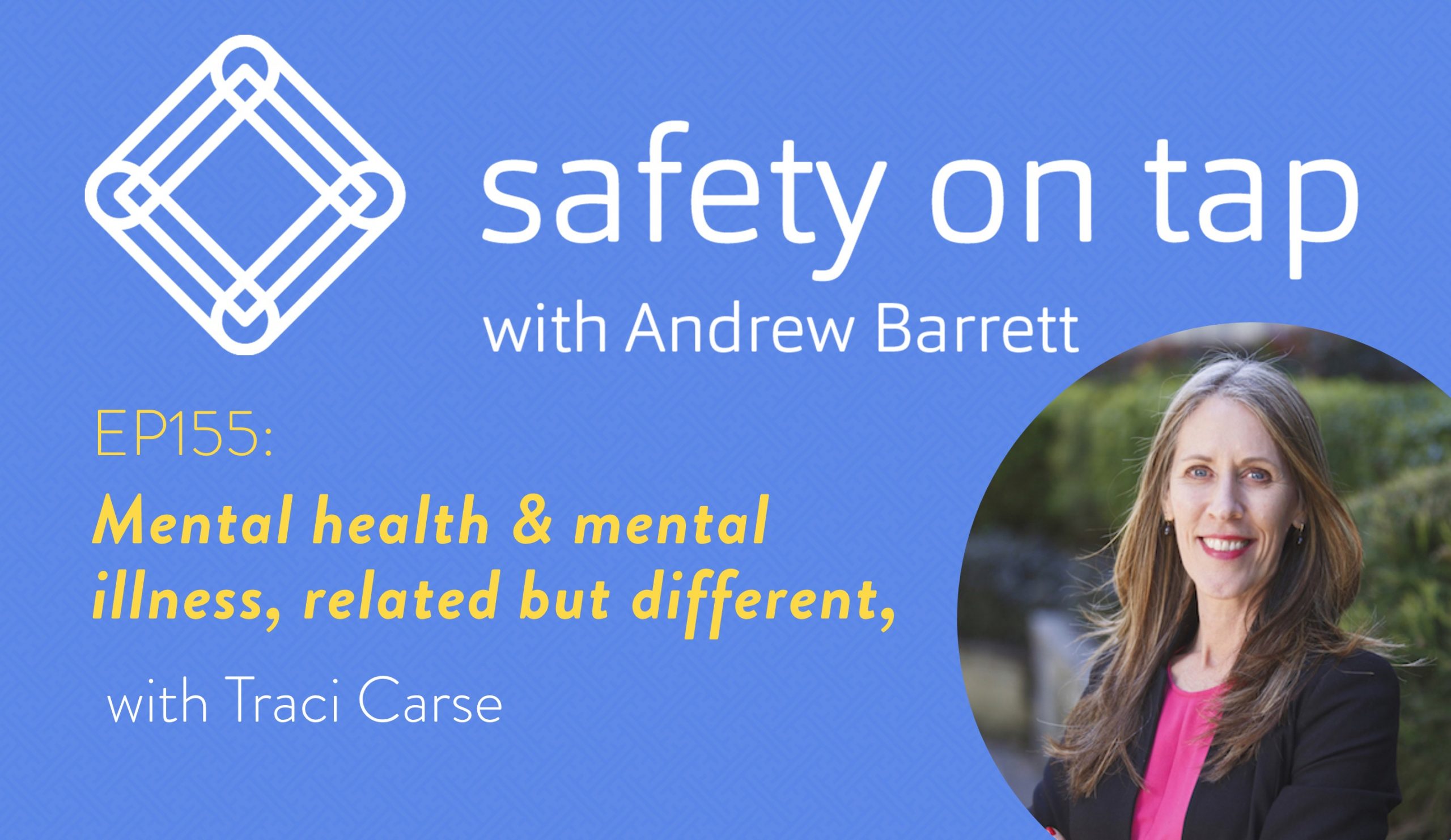Ep155: Mental health & mental illness, related but different, with Traci Carse