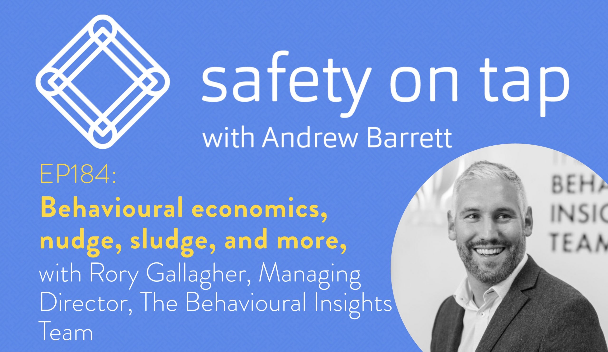 Ep184: Behavioural economics, nudge, sludge, and more, with Rory Gallagher, Managing Director, The Behavioural Insights Team