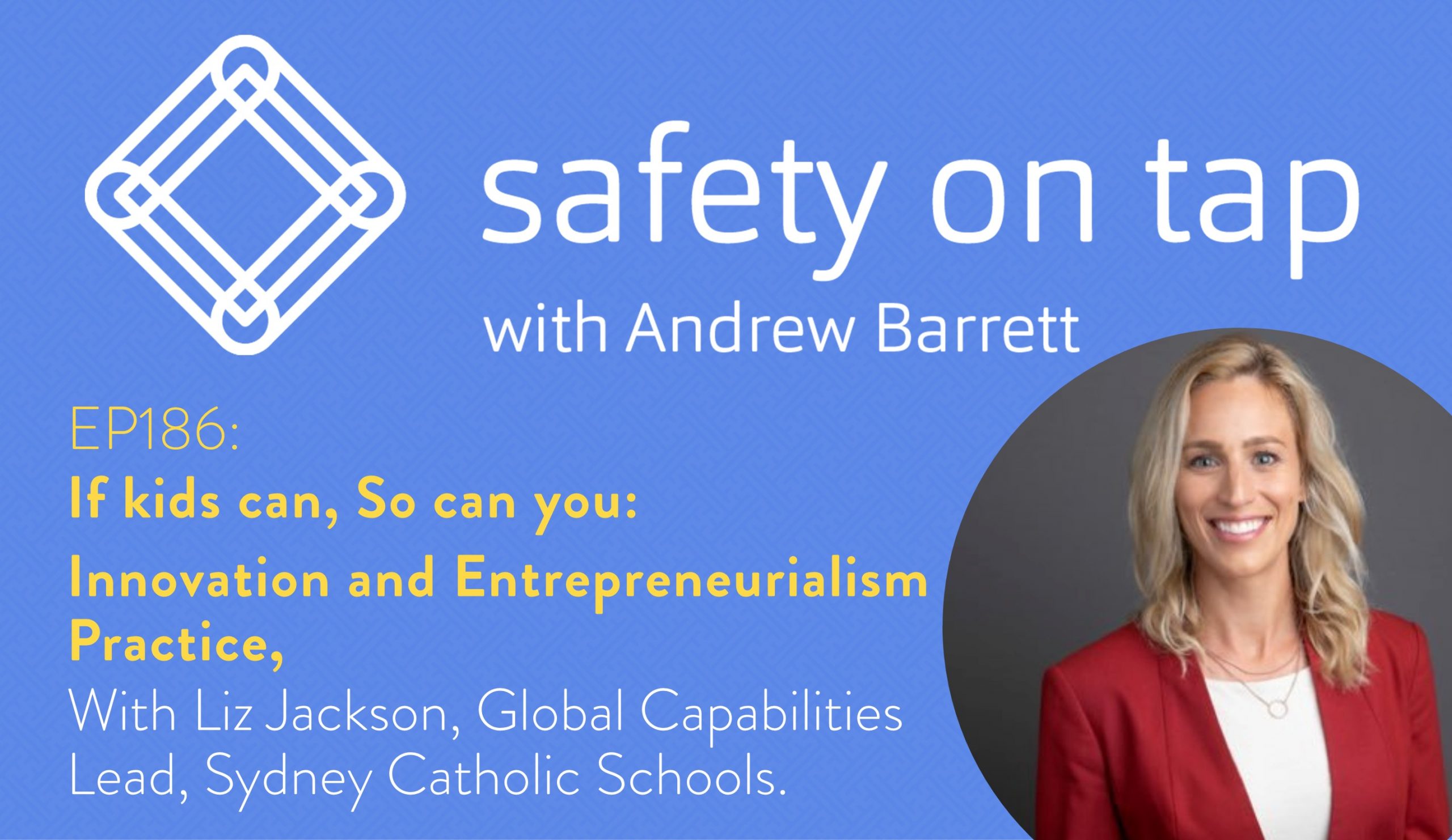 Ep186: If kids can, So can you: Innovation and Entrepreneurialism in Practice, with Liz Jackson, Global Capabilities Lead, Sydney Catholic Schools.