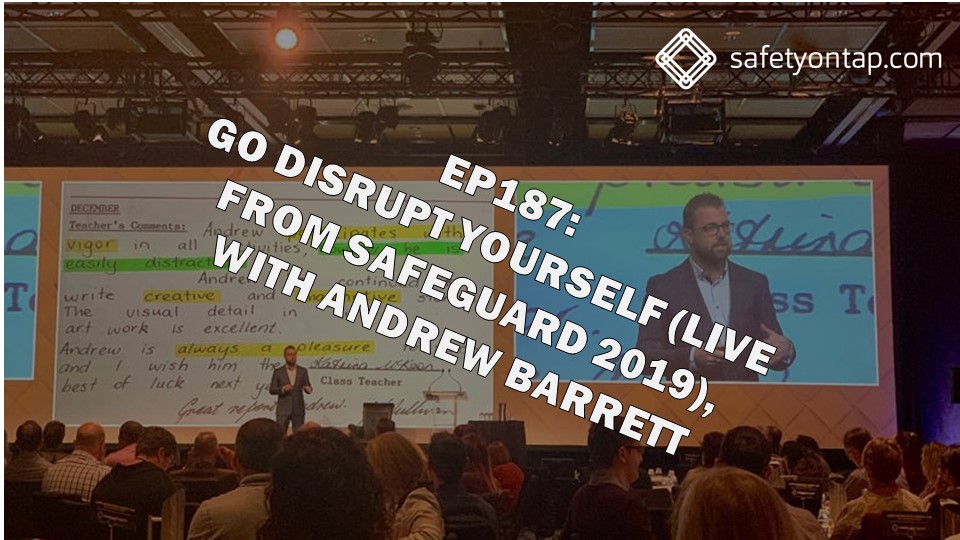 Ep187: Go Disrupt Yourself (live from Safeguard 2019), with Andrew Barrett