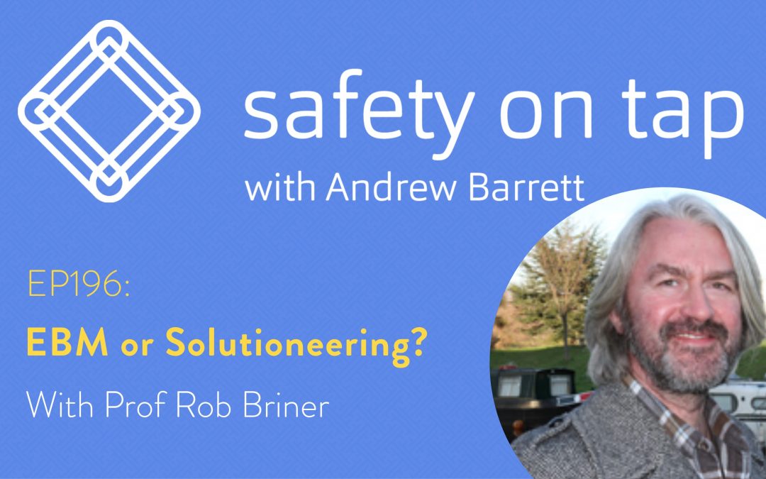 Ep196: EBM or Solutioneering? With Prof Rob Briner