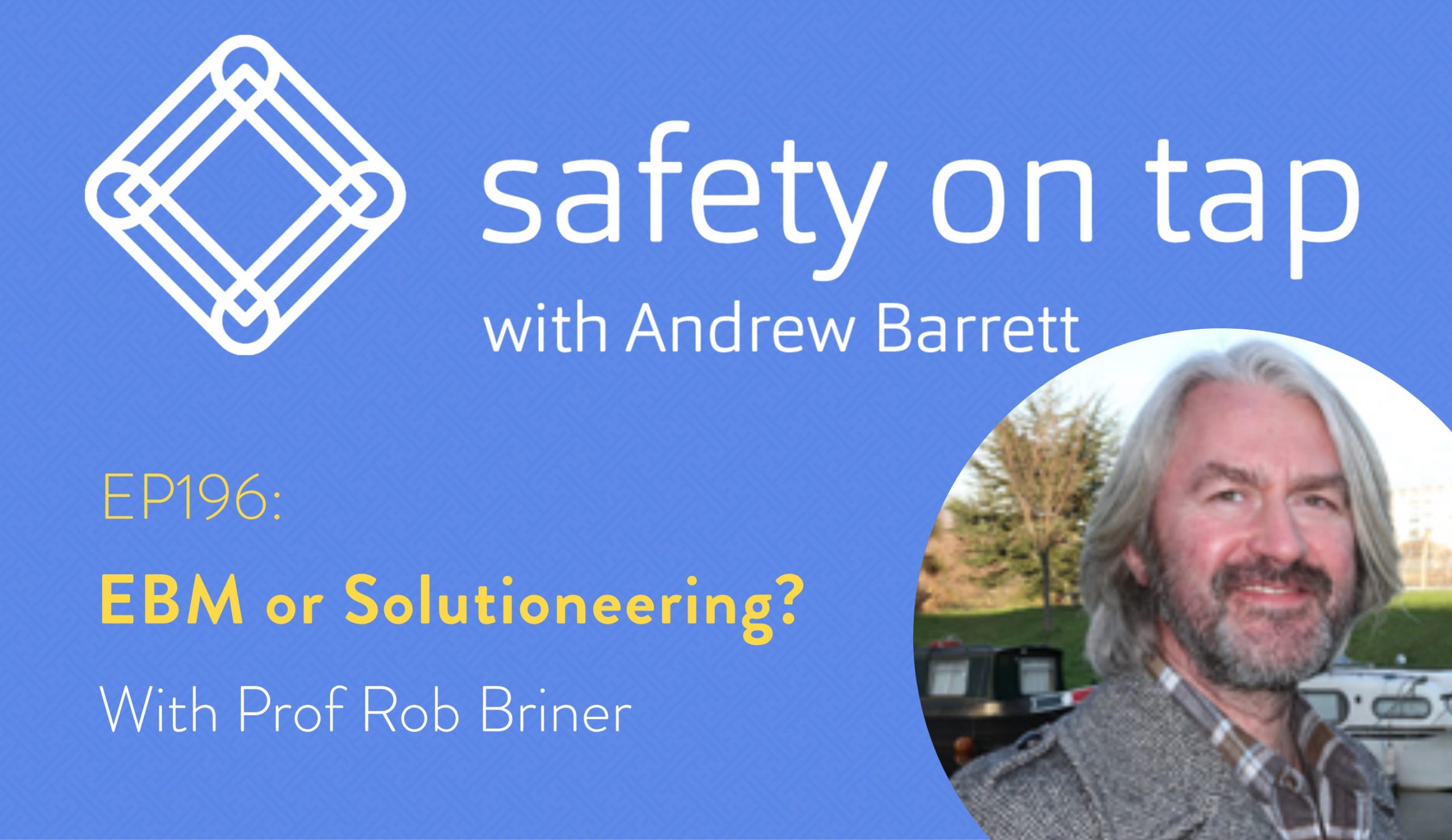 Ep196: EBM or Solutioneering? With Prof Rob Briner