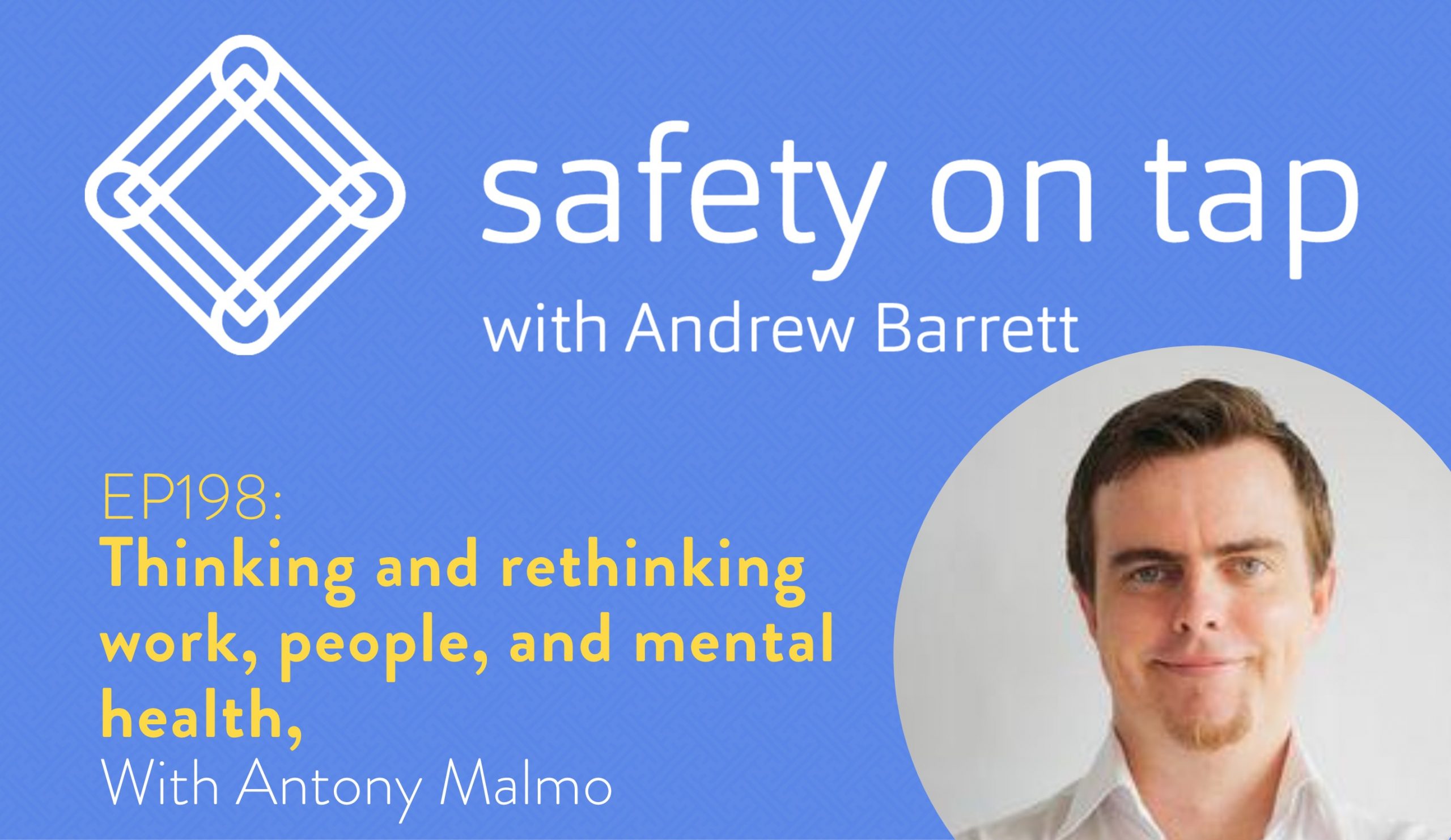 Ep198: Thinking and rethinking work, people, and mental health, with Antony Malmo
