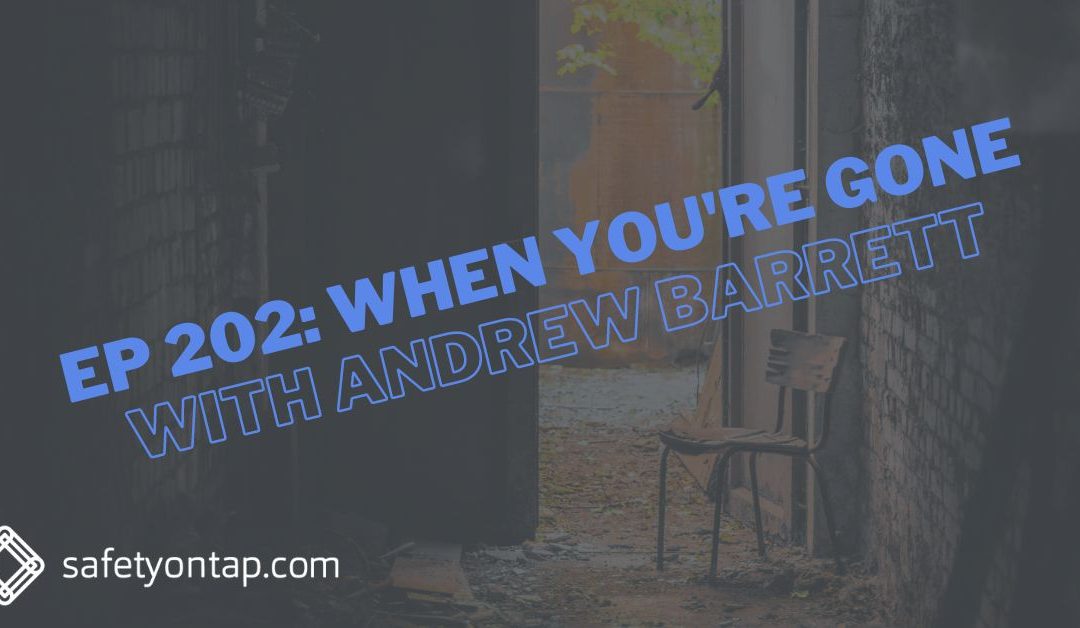 Ep202: When You’re Gone, with Andrew Barrett