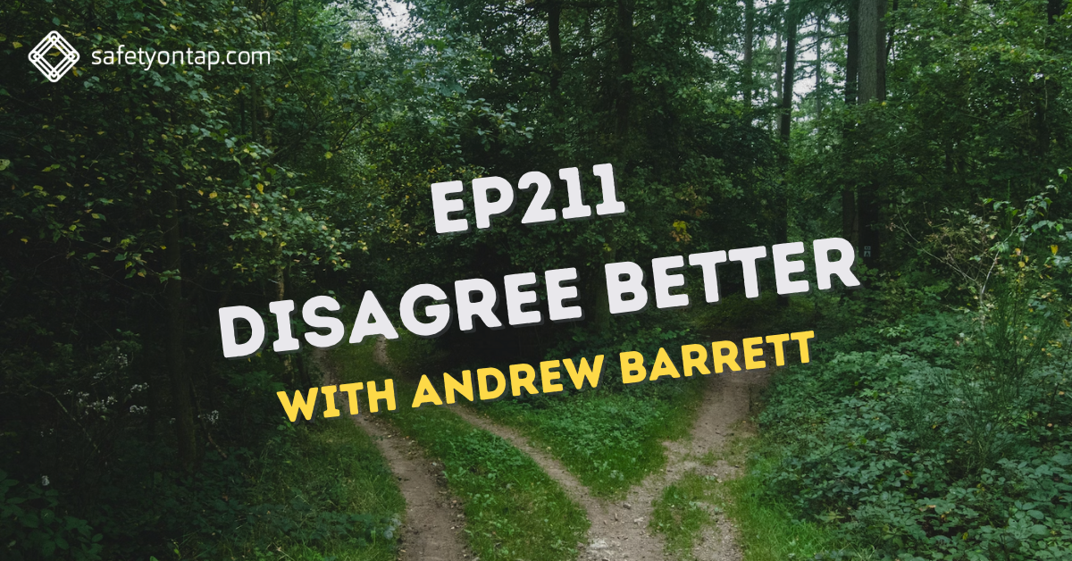 Ep211: Disagree better, with Andrew Barrett