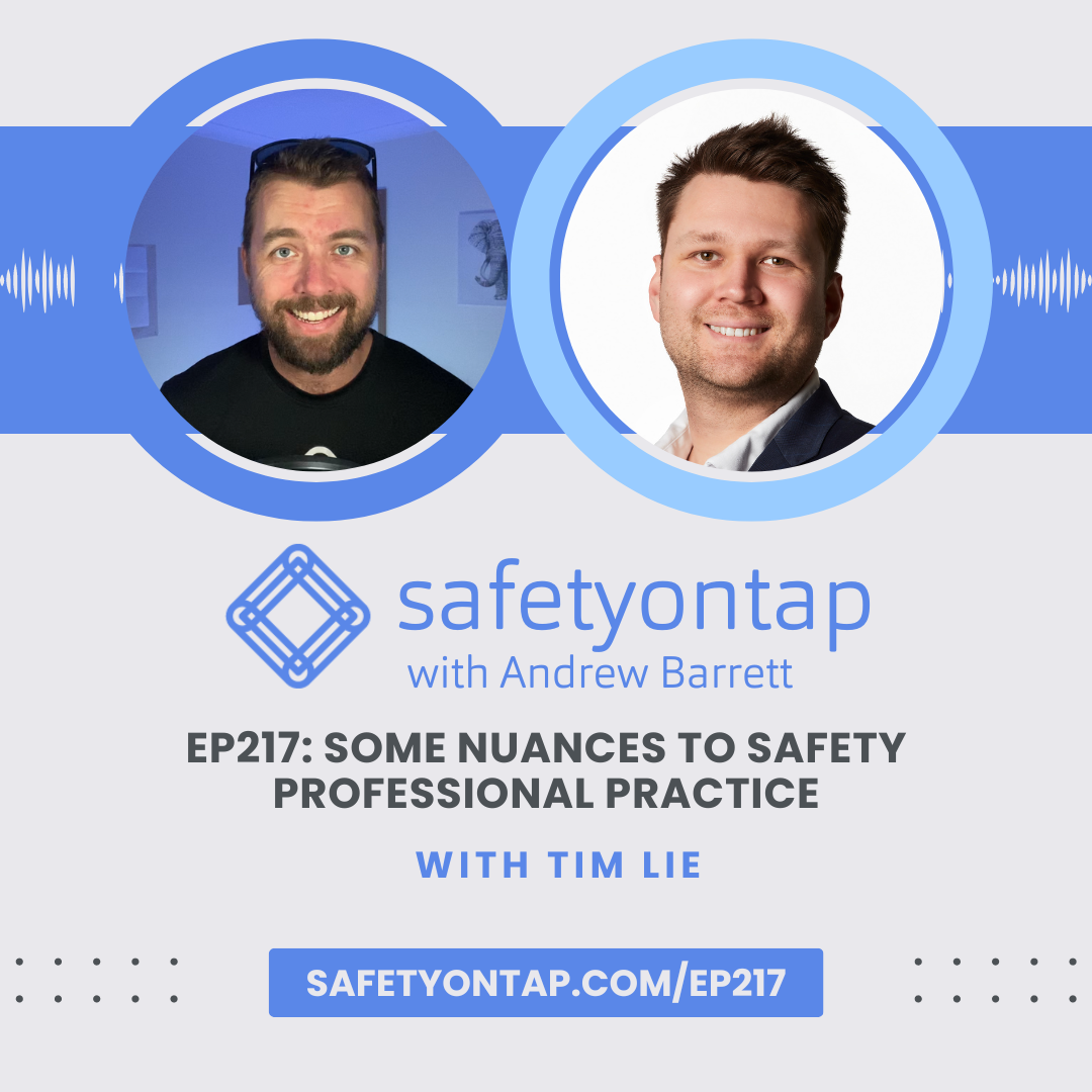 Ep217: Some nuances to safety professional practice with Tim Lie
